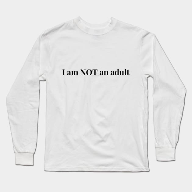 I am not an adult Long Sleeve T-Shirt by Fayn